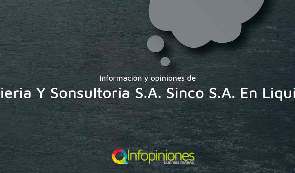 Información y opiniones sobre Servicios De Ingenieria Y Sonsultoria S.A. Sinco S.A. En Liquidacion Obligatoria de Cali